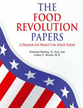 Paperback The Food Revolution Papers: A Primer on What's in Your Food Book