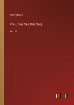 Paperback The China Sea Directory: Vol. III Book