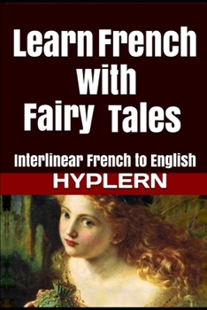 Paperback Learn French with Fairy Tales: Interlinear French to English Book