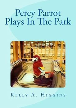 Paperback Percy Parrot Plays In The Park Book