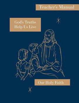 Paperback God's Truths Help Us Live: Teacher's Manual: Our Holy Faith Series Book