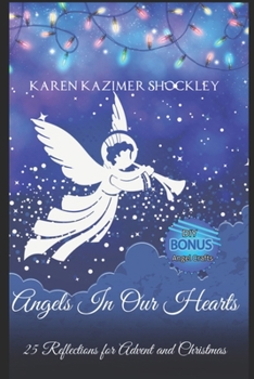 Angels in Our Hearts: 25 Reflections for Advent and Christmas