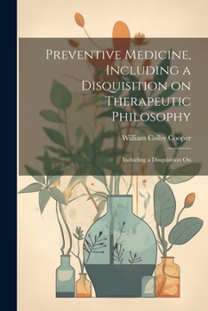 Paperback Preventive Medicine, Including a Disquisition on Therapeutic Philosophy: Including a Disquisition On Book