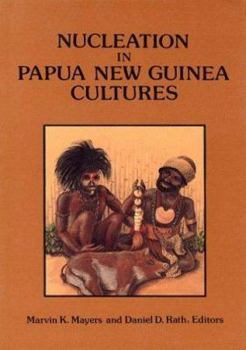 Nucleation in Papua New Guinea Cultures (International Museum of Cultures Publication, 23