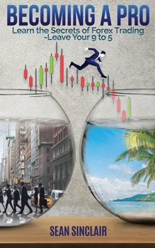 Paperback Becoming a Pro: Learn the Secrets of ForEx -Leave Your 9-5 Book