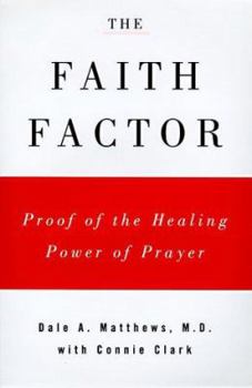 Hardcover The Faith Factor: 1god, Medicine, and Healing Book