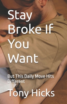 Stay Broke If You Want: But This Daily Move Hits Different
