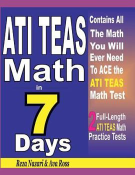 Paperback ATI TEAS Math in 7 Days: Step-By-Step Guide to Preparing for the ATI TEAS Math Test Quickly Book