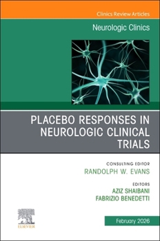 Placebo Responses in Neurologic Clinical Trials, An Issue of Neurologic Clinics (Volume 44-1) (The Clinics: Radiology, Volume 44-1)