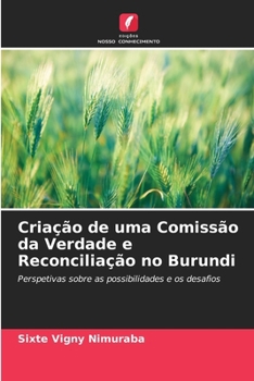 Paperback Criação de uma Comissão da Verdade e Reconciliação no Burundi [Portuguese] Book