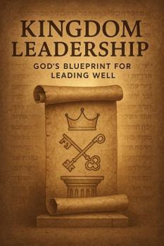 Paperback Kingdom Leadership: God's Blueprint For Leading Well Book
