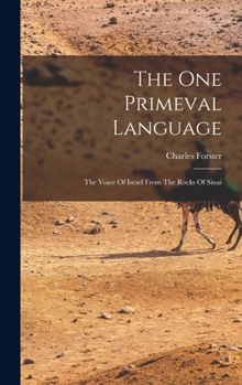 Hardcover The One Primeval Language: The Voice Of Israel From The Rocks Of Sinai Book