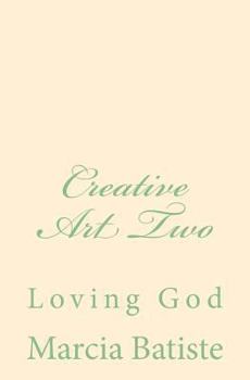 Paperback Creative Art Two: Loving God Book