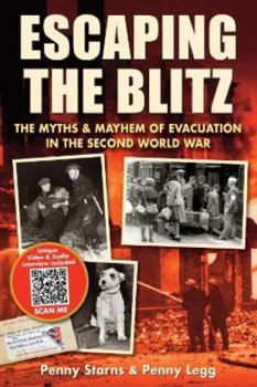 Paperback Escaping the Blitz: The Myths & Mayhem of Evacuation in the Second World War Book