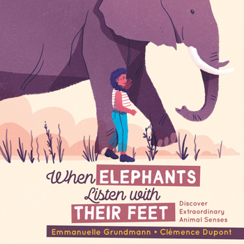 Paperback When Elephants Listen with Their Feet: Discover Extraordinary Animal Senses Book