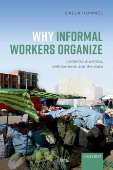 Hardcover Why Informal Workers Organize: Contentious Politics, Enforcement, and the State Book