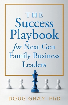 Paperback The Success Playbook for Next Gen Family Business Leaders Book #1 in the Next Gen Family Business Leadership Series Book