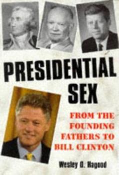 Paperback Presidential Sex: From the Founding Fathers to Bill Clinton Book