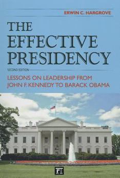 Paperback Effective Presidency: Lessons on Leadership from John F. Kennedy to Barack Obama Book