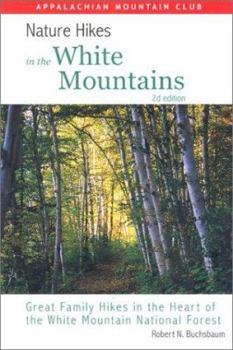 Paperback Nature Hikes in the White Mountains, 2nd: Great Family Hikes in the Heart of the White Mountain National Forest Book