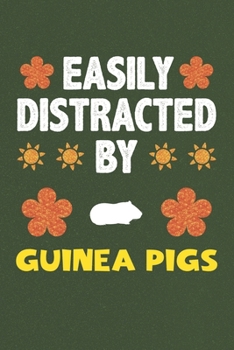 Paperback Easily Distracted By Guinea Pigs: A Nice Gift Idea For Guinea Pigs Lovers Boy Girl Funny Birthday Gifts Journal Lined Notebook 6x9 120 Pages Book
