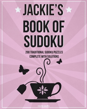 Paperback Jackie's Book Of Sudoku: 200 traditional sudoku puzzles in easy, medium & hard Book