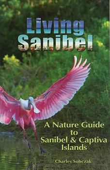 Paperback Living Sanibel: A Nature Guide to Sanibel & Captiva Islands Book
