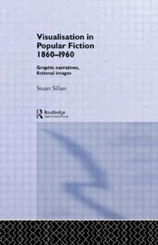 Hardcover Visualisation in Popular Fiction 1860-1960: Graphic Narratives, Fictional Images Book