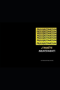 Paperback Procrastination: J'arr?te maintenant! [French] Book