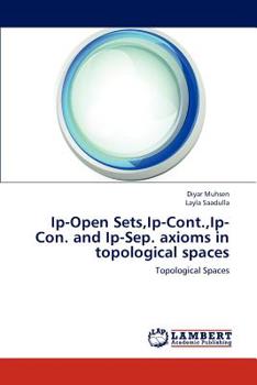 Paperback IP-Open Sets, IP-Cont., IP-Con. and IP-Sep. Axioms in Topological Spaces Book