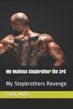 My Mafioso Stepbrother the 3rd: My Stepbrothers Revenge