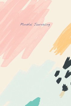 Mindful Journaling: Easy, Creative Two-Minute Mindful Journal to Help you Live Mindfully, Stay in the Present, and Become More Content with Daily Life; 6X9 Inch and Childish Pink, Blue Cover