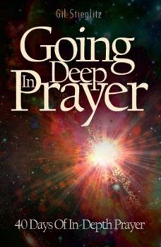 Paperback Going Deep In Prayer: 40 Days of In-Depth Prayer Book