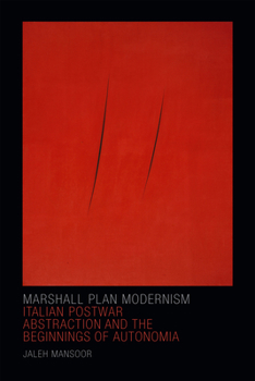 Paperback Marshall Plan Modernism: Italian Postwar Abstraction and the Beginnings of Autonomia Book