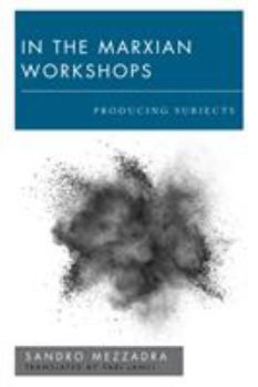 Paperback In the Marxian Workshops: Producing Subjects Book