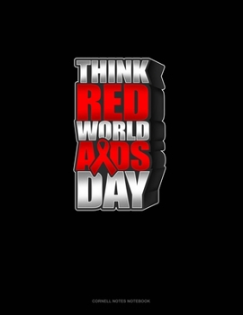 Think RED World AIDS Day: Cornell Notes Notebook
