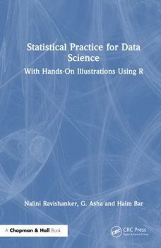 Statistical Practice for Data Science: With Hands-On Illustrations Using R
