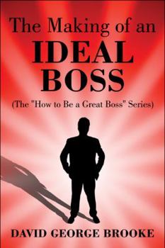 Paperback The Making of an Ideal Boss (How to Be a Great Boss) Book