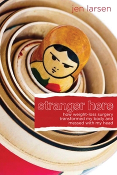 Paperback Stranger Here: How Weight-Loss Surgery Transformed My Body and Messed with My Head Book