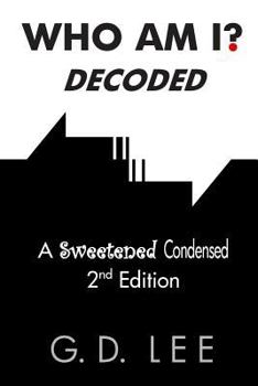 Paperback Who Am I? Decoded: A Sweetened Condensed 2nd Edition Book