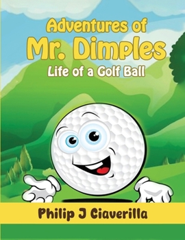 Adventure of Mr. Dimples : Life of a Golf Ball