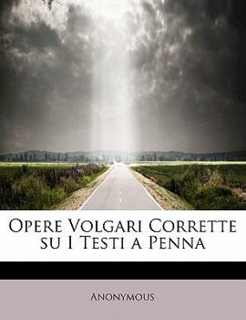 Paperback Opere Volgari Corrette Su I Testi a Penna [Italian] Book