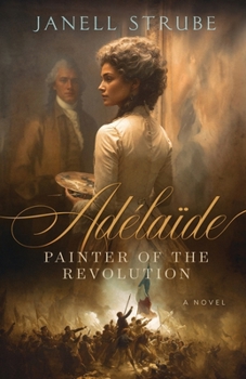Adélaïde: Painter of the Revolution
