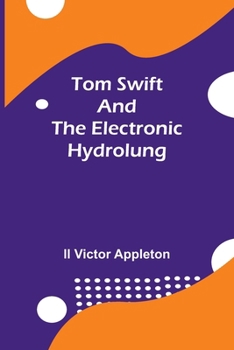 Tom Swift and the Electronic Hydrolung - Book #18 of the Tom Swift Jr.