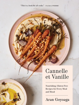 Hardcover Cannelle Et Vanille: Nourishing, Gluten-Free Recipes for Every Meal and Mood Book