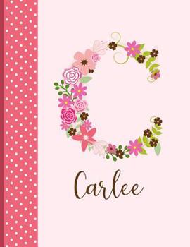 Carlee : Personalized Writing Journal / Notebook for Women and Girls, Floral Monogram Initials Names Notebook, Journals to Write in for Women, 110 Inspirational Quotes