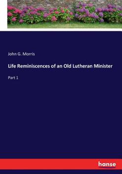 Paperback Life Reminiscences of an Old Lutheran Minister: Part 1 Book