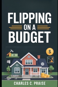 FLIPPING ON A BUDGET