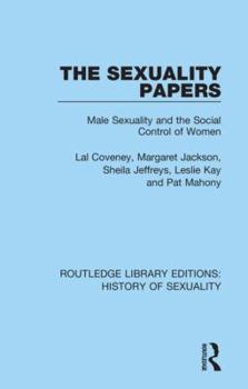 Hardcover The Sexuality Papers: Male Sexuality and the Social Control of Women Book