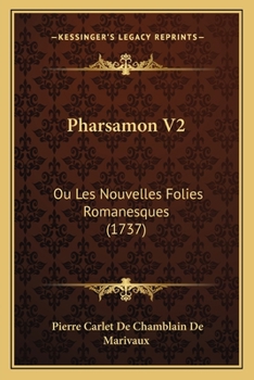 Pharsamon V2: Ou Les Nouvelles Folies Romanesques (1737)